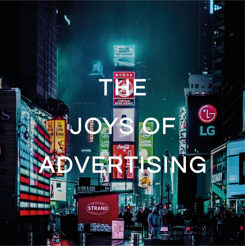 THE JOYS OR ADVERTISING