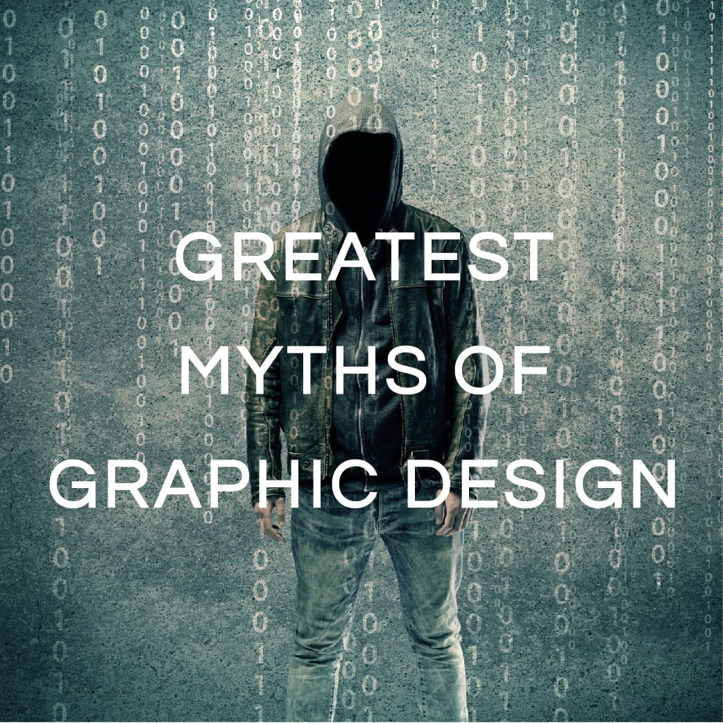 MYTHS OF GRAPHIC DESIGN