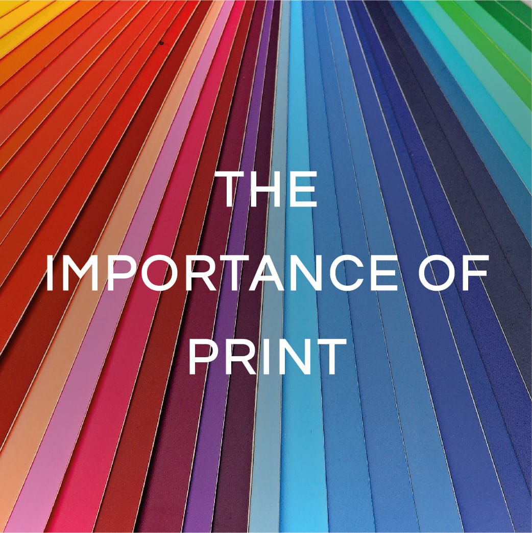 THE IMPORTANCE OF PRINT
